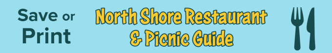 save or print the North Shore Restaurant & Picnic guide
